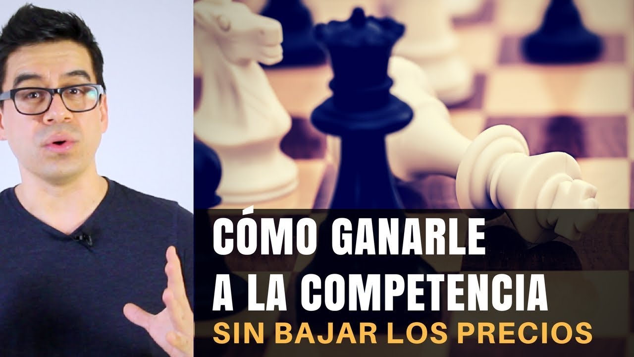 Cómo Ganarle a la Competencia - sin bajar los precios - Estrategias de Marketing por Internet