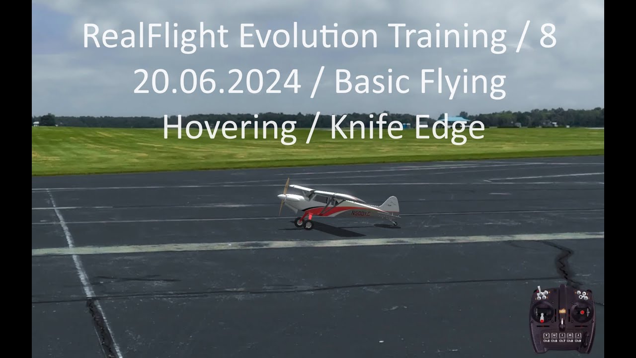RealFlight Evolution Training / 8 / 20.06.2024 / Basic Flying / Hovering / Knife Edge