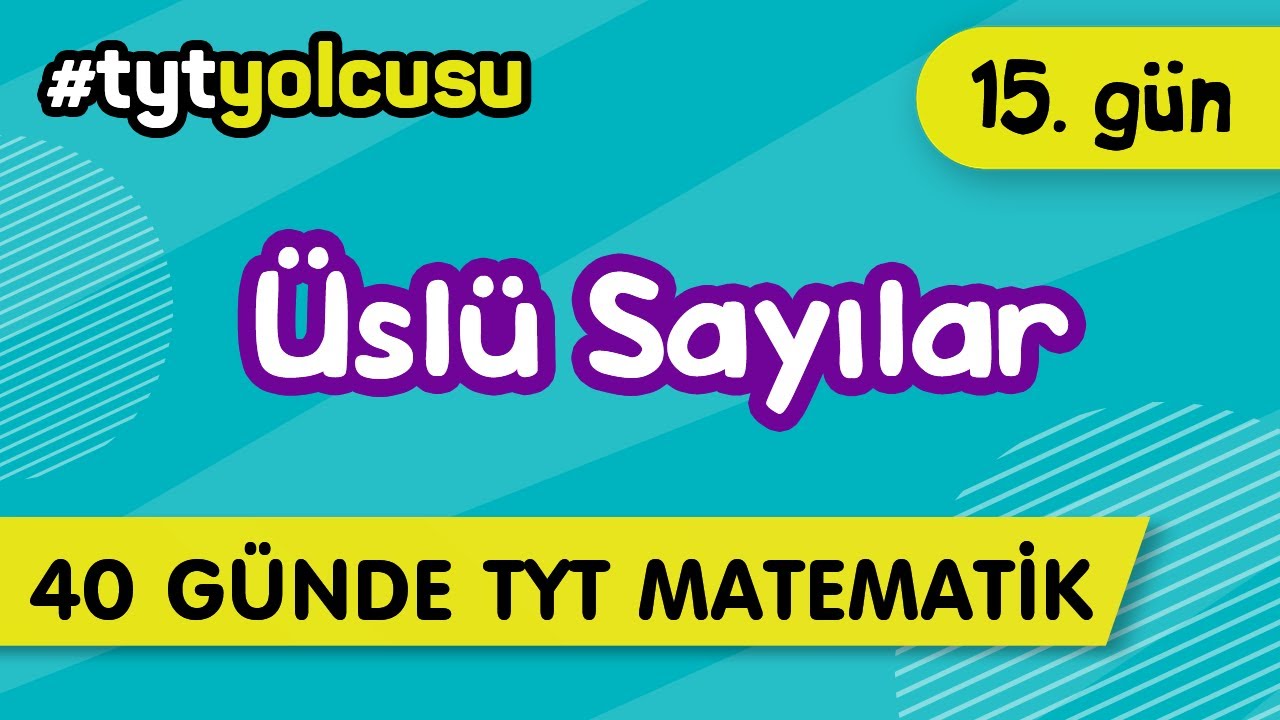 ÜSLÜ SAYILAR  (15/40) |  TYT Uçuş Kampı  