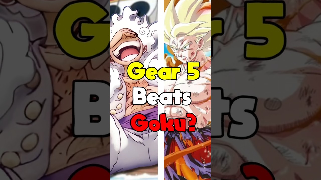Does Gear 5 Luffy Beat Goku?