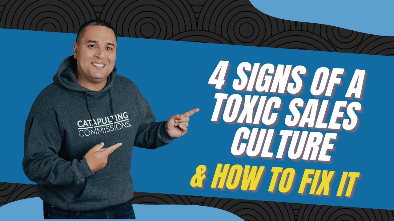 The 4 signs of a toxic sales culture (and how to fix it)