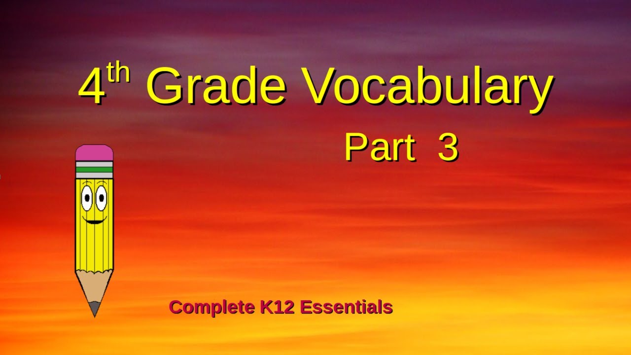 4th Grade Vocabulary Part 3 word list  online public and homeschool lesson - Complete K12 Essentials