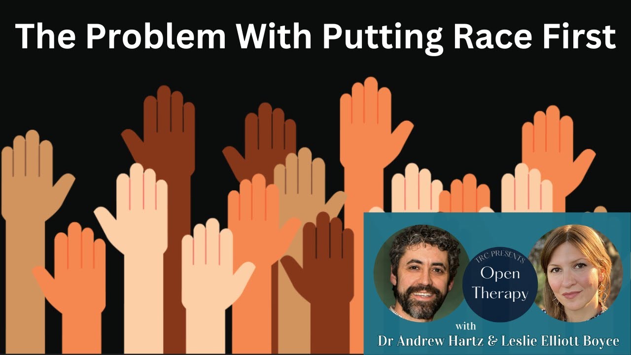 The Problem with Putting Race First: Open Therapy with Andrew Hartz
