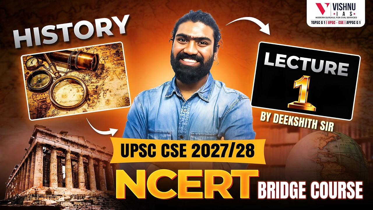 UPSC CSE 2027/28 NCERT Bridge Course 🔥 History Lecture 1 | Deekshit Sir | Vishnu IAS
