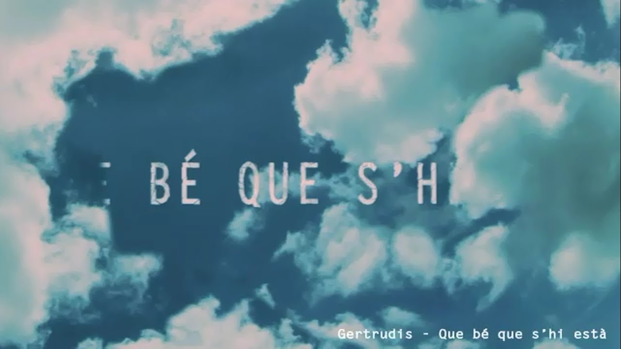 Gertrudis - Que b&eacute; que s'hi est&agrave;