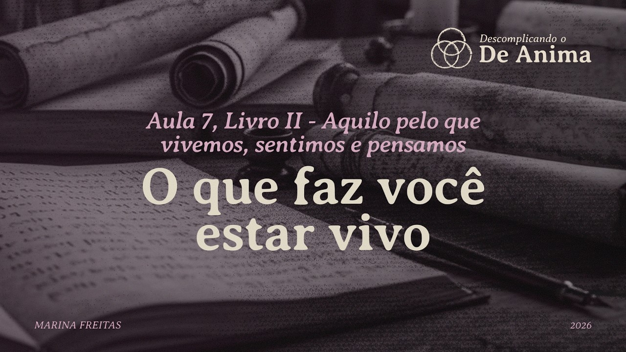 [De Anima] Aula 7, Livro II - Aquilo pelo que vivemos, sentimos e pensamos