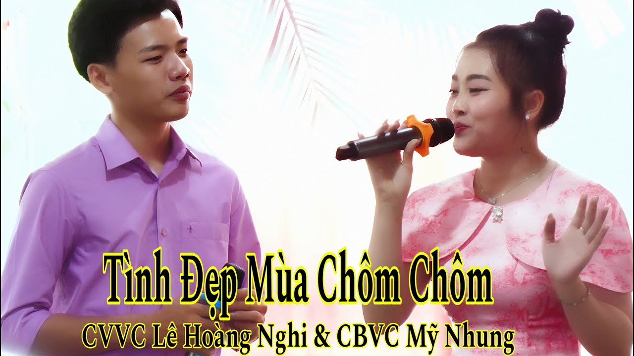 Tình Đẹp Mùa Chôm Chôm - Cvvc Lê Hoàng Nghi & Cbvc Mỹ Nhung