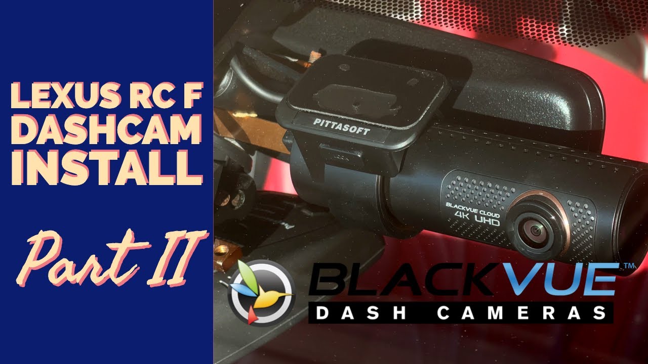 How to install 2 channel dashcam (Blackvue DR900X) in Lexus RC F - Dashcam Series Part II