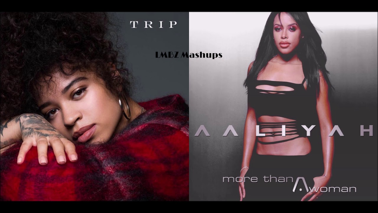 More Than A Trip - Ella Mai X Aaliyah (Mashup)