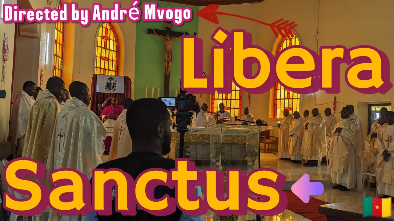 Sanctus LIBERA😎| Directed by André MVOGO | Diocese of Buea | Cathedral ❤️