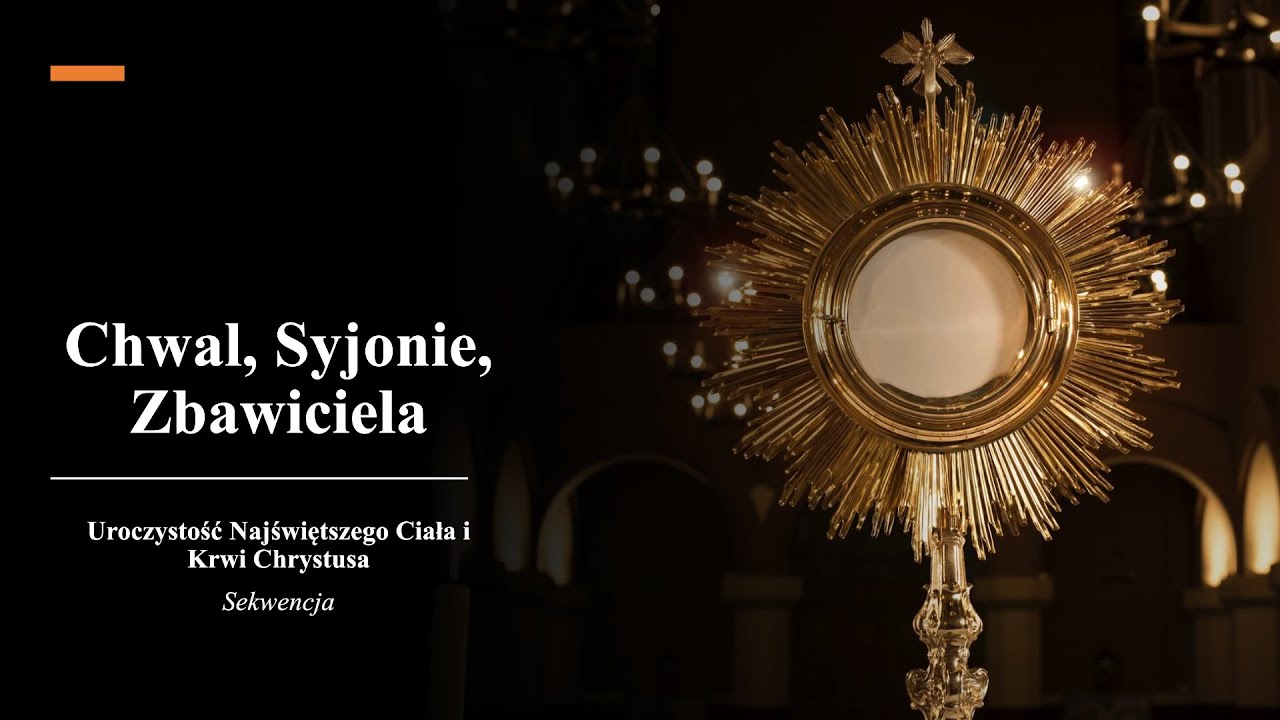 Chwal, Syjonie, Zbawiciela - Sekwencja na Uroczystość Najświętszego Ciała i Krwi Chrystusa