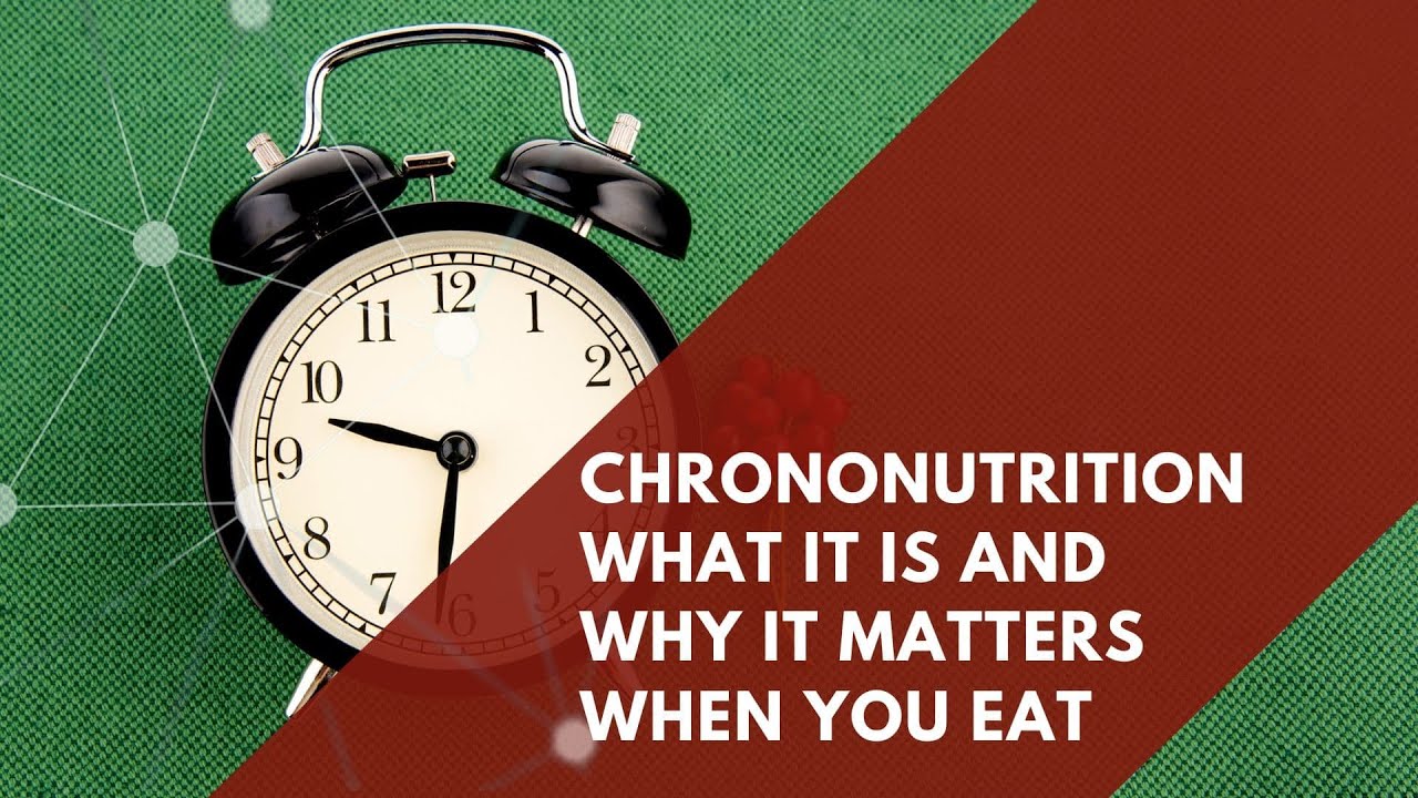 What is Chrononutrition and why does it matter when you eat?