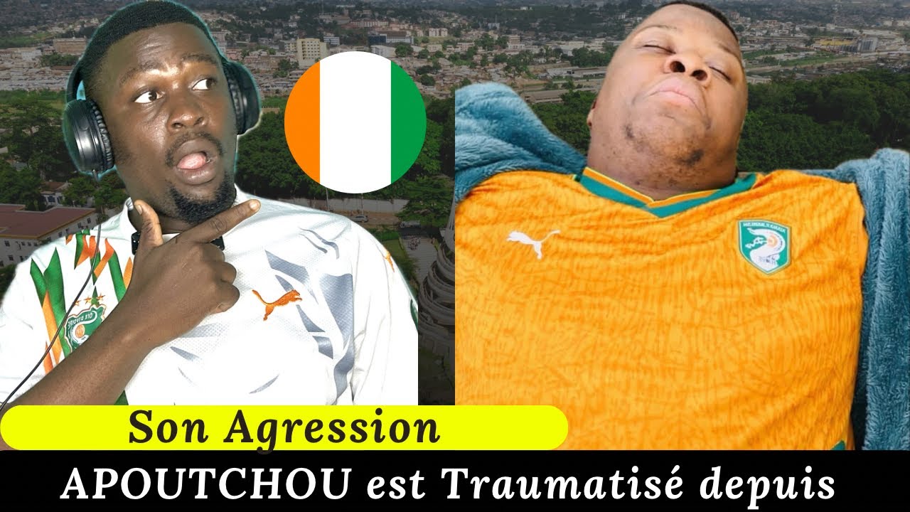 APOUTCHOU 🇨🇮Traumatisé après Son Agression 😱😨