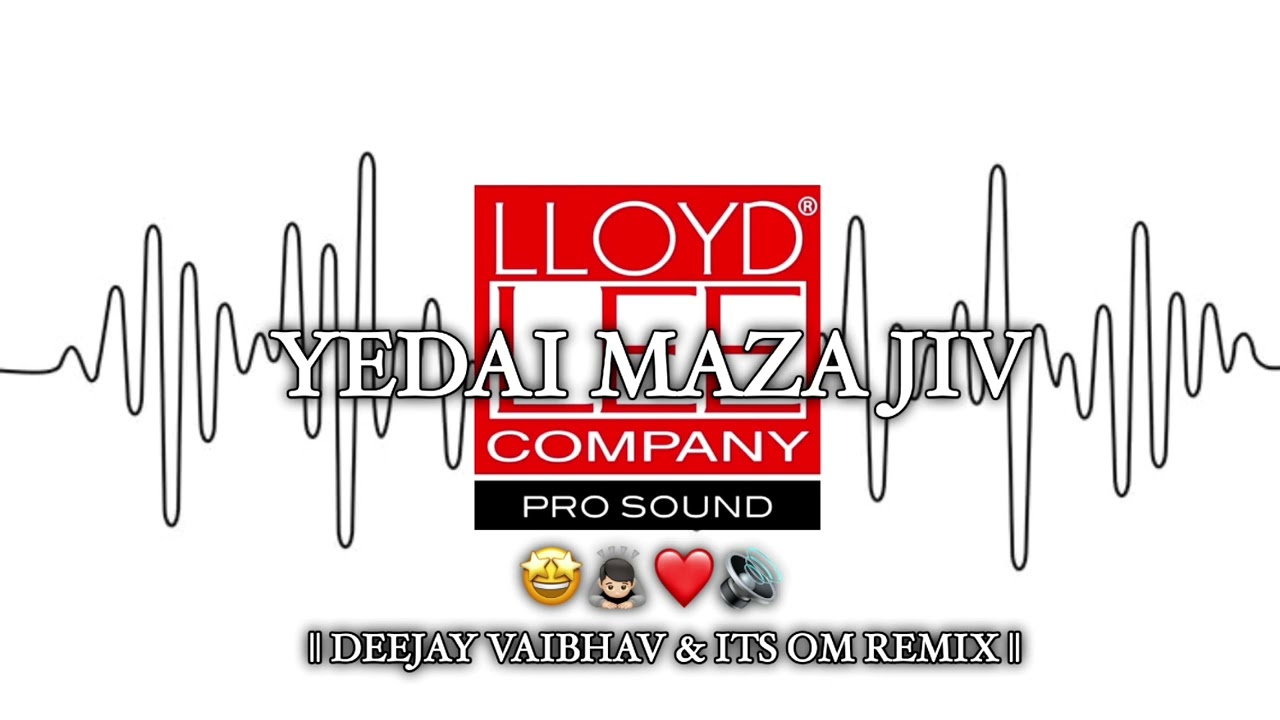 YEDAI MAZA JIV - TECH MIX - DEEJAY VAIBHAV & ITS OM REMIX 