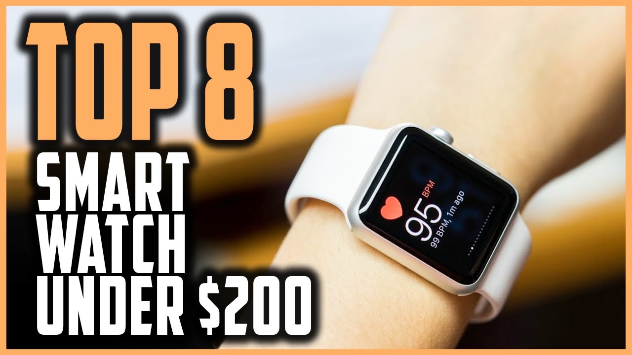 Best Smartwatches Under $200 | Top 8 Smartwatches Under 200 Dollars
