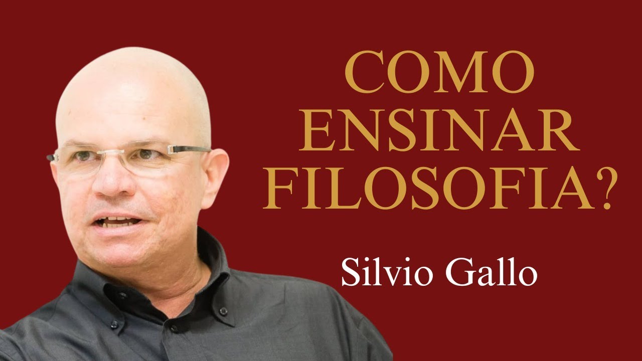 Como ensinar filosofia? Silvio Gallo