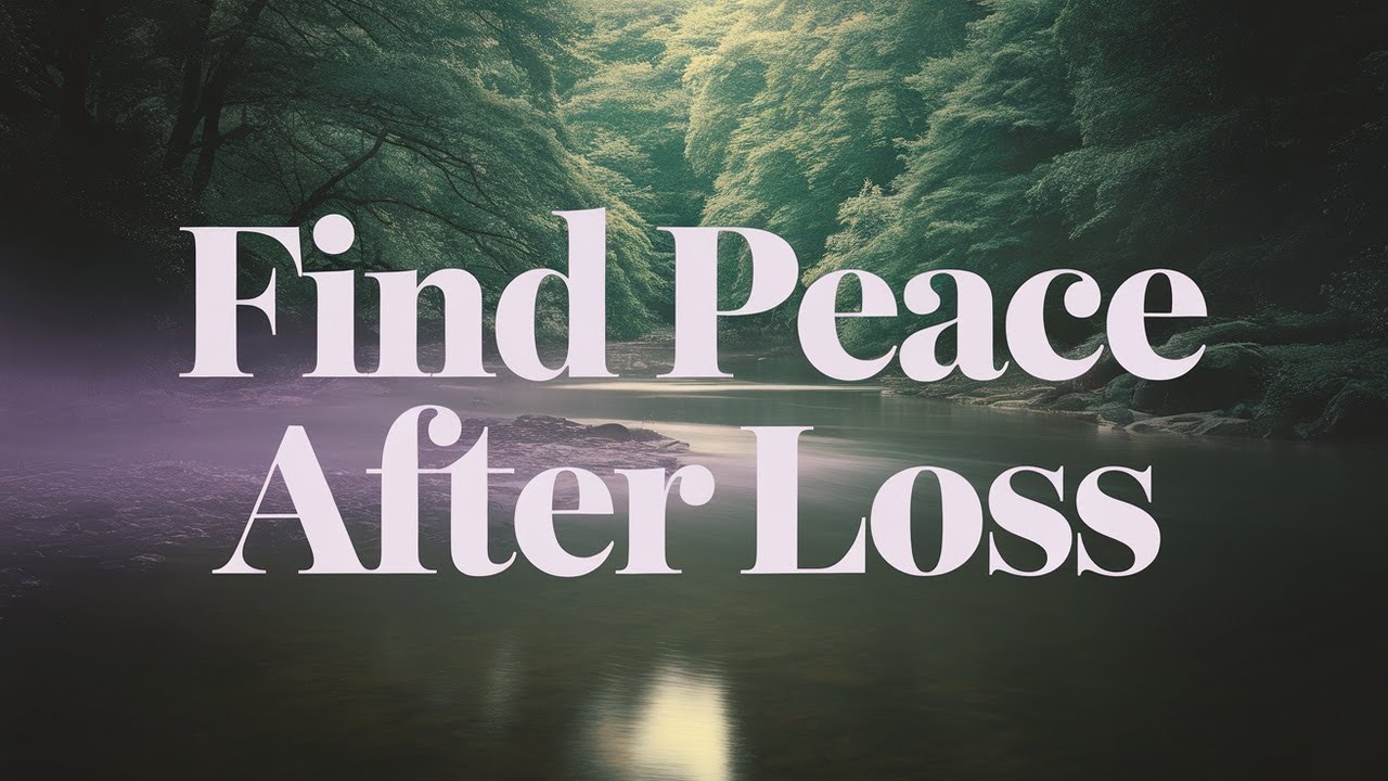 Find Peace After Loss | Soothing Music for Healing & Grief Support