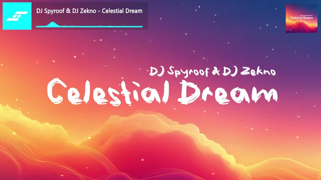 DJ Spyroof & DJ Zekno - Celestial Dream
