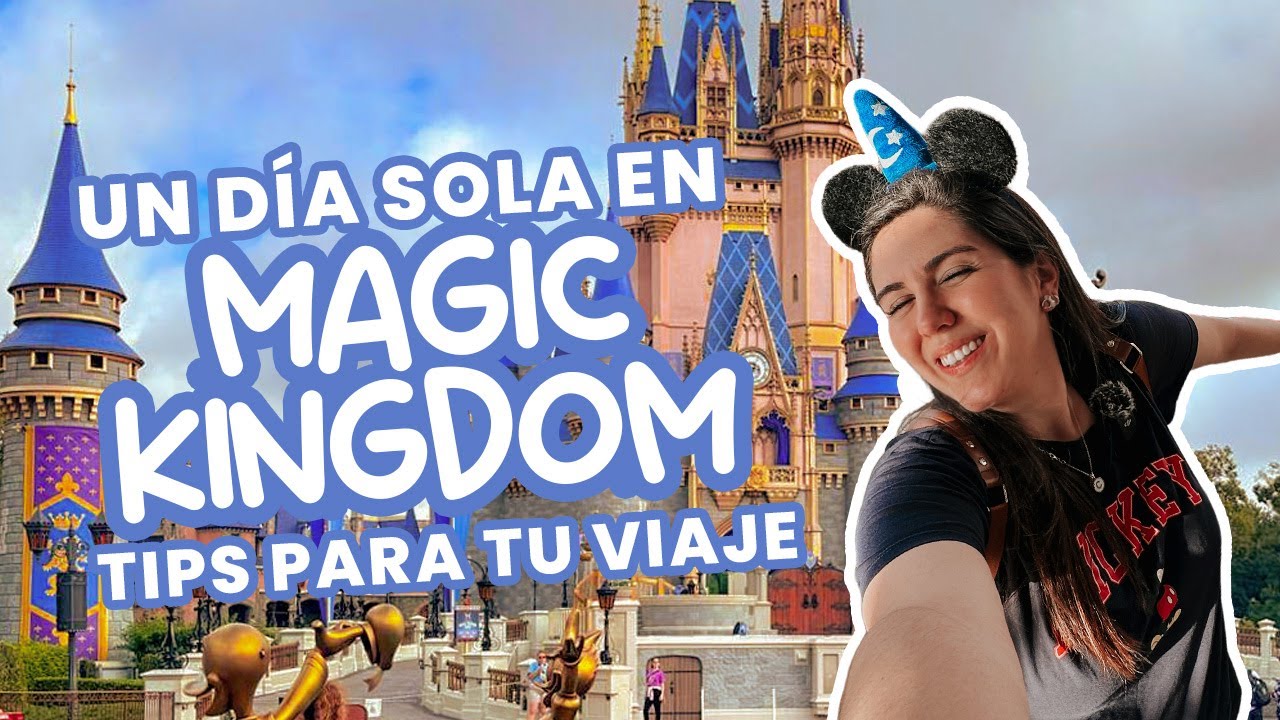 Mi día sola en Magic Kingdom… y TODO lo que hice.