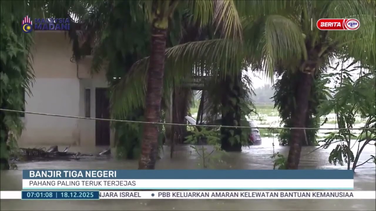 18 DIS 2025 - BERITA PAGI - BANJIR TIGA NEGERI: PAHANG PALING TERUK TERJEJAS