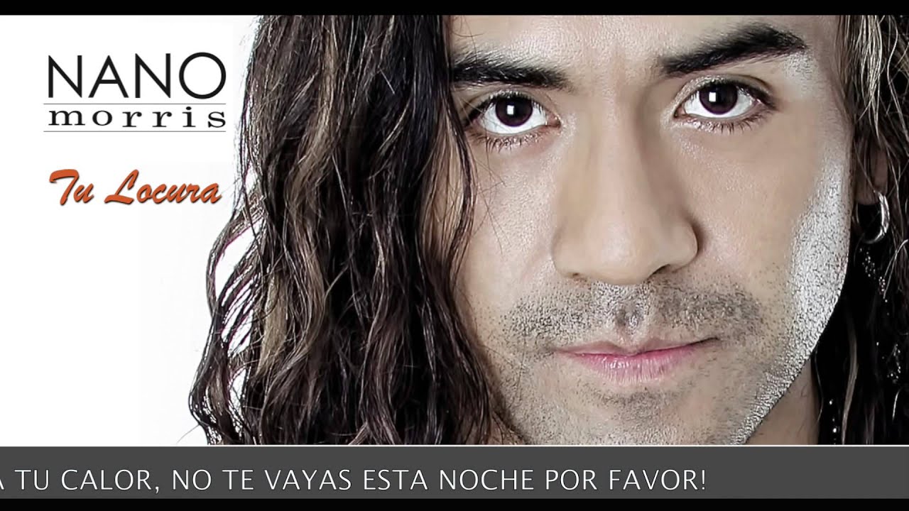 Nano Morris - Tu Locura (letra)