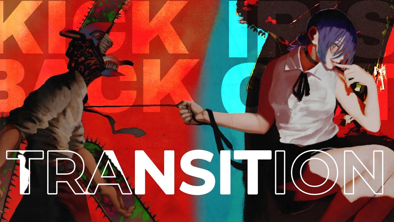 CROSSFADE KICK BACK - IRIS OUT - Kenshin Yonezu | Chainsaw Man OP Transition (Not a Mashup)