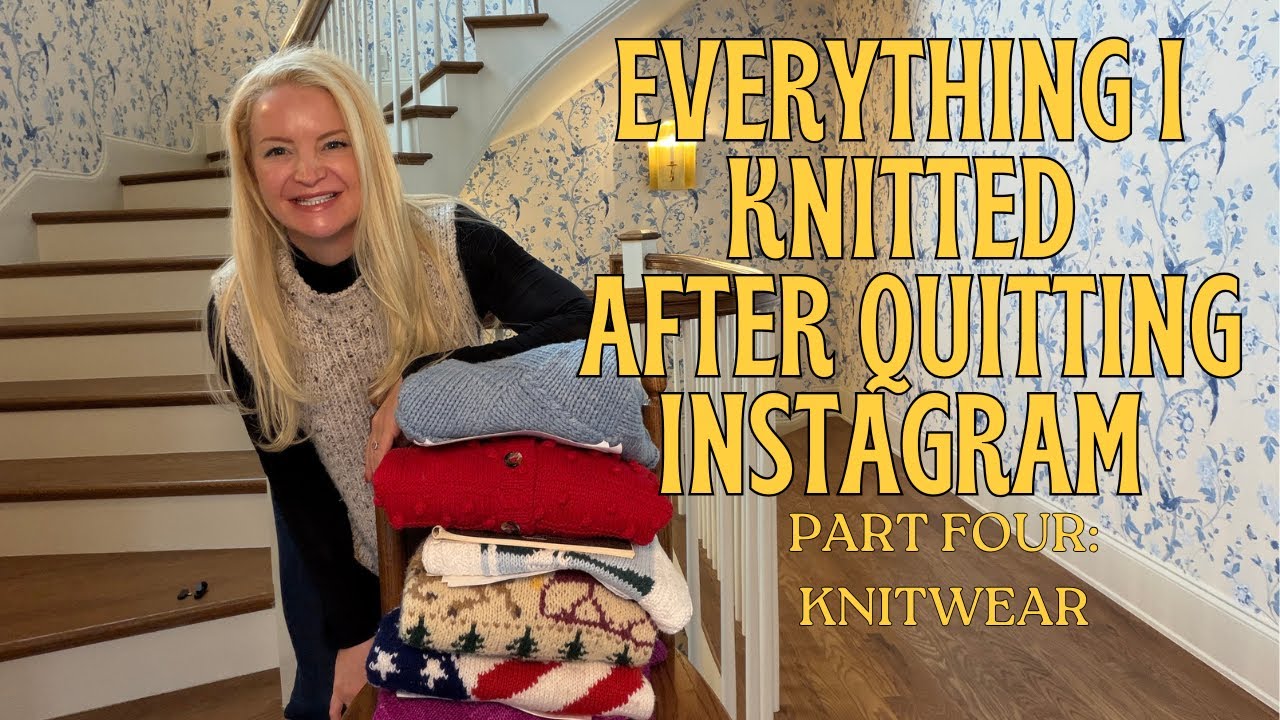 Everything I Knitted After Quitting Instagram! PART FOUR: KNITWEAR