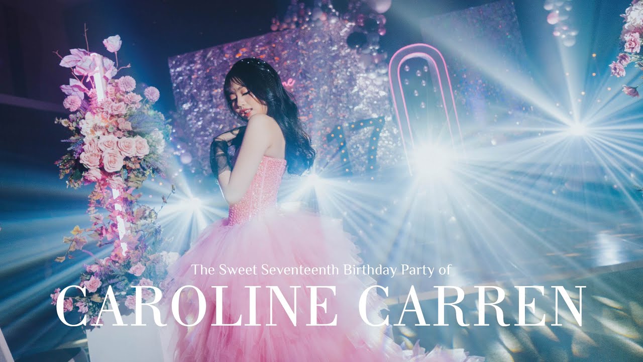[Chapter Three EO] Highlight Video - Sweet 17th Birthday Party of Caroline Carren