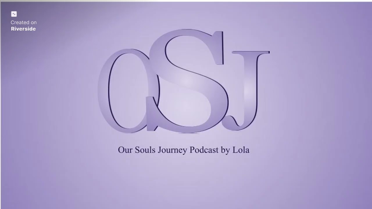 Our Souls Journey Podcast S1 E1