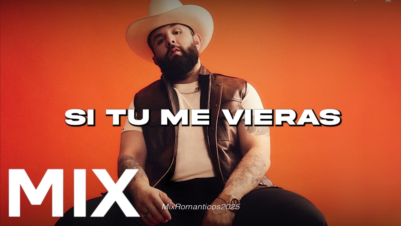 MIX - Si Tú Me Vieras - Carín León, Maluma, De Compas, Me Esta Doliendo😮❤️ - Exitos 2025