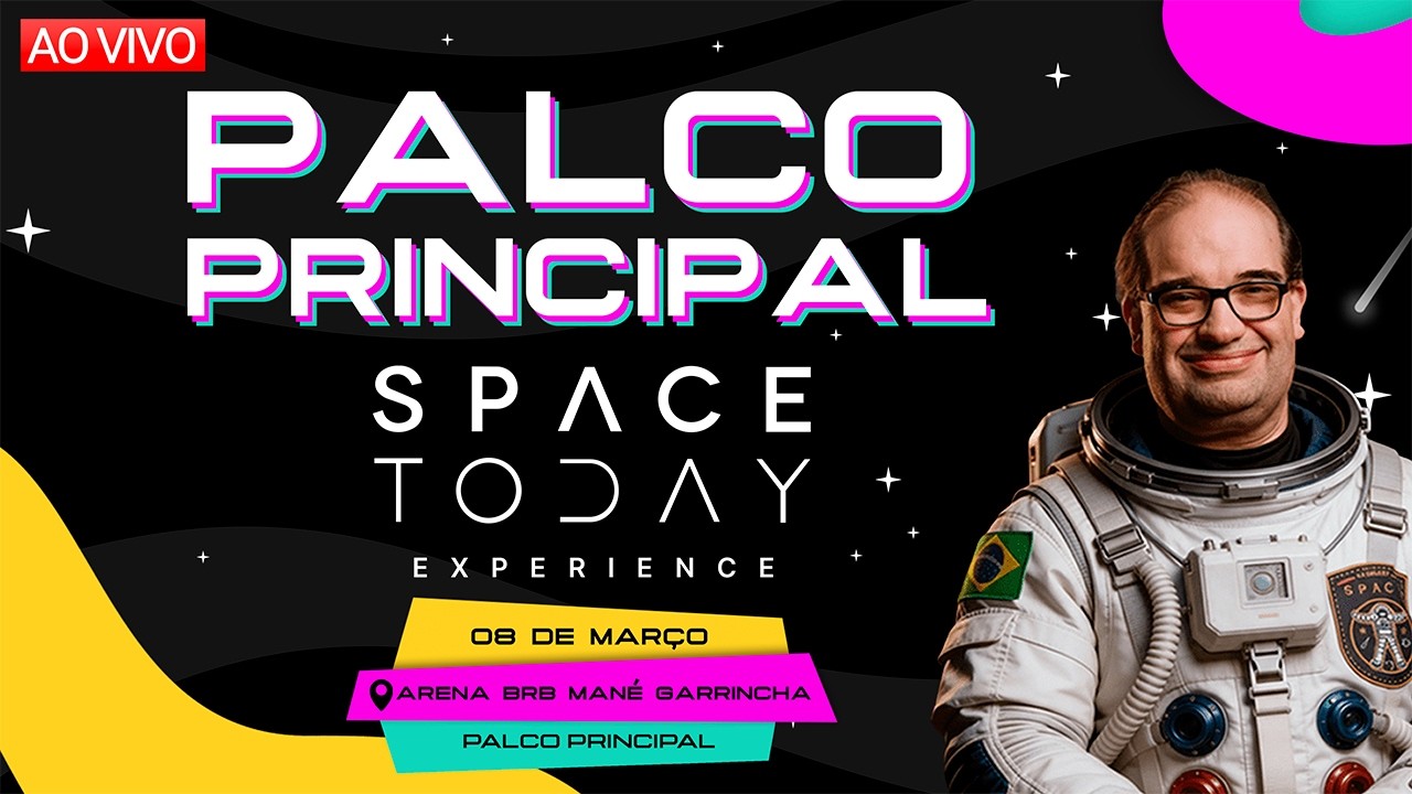 AO VIVO: PALCO PRINCIPAL | ÚLTIMO DIA DE SPACETODAY EXPERIENCE 2026