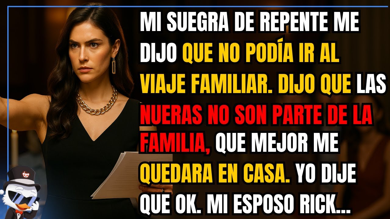 Mi suegra de repente me dijo que no podía ir al viaje familiar. Dijo que las nueras no son parte...