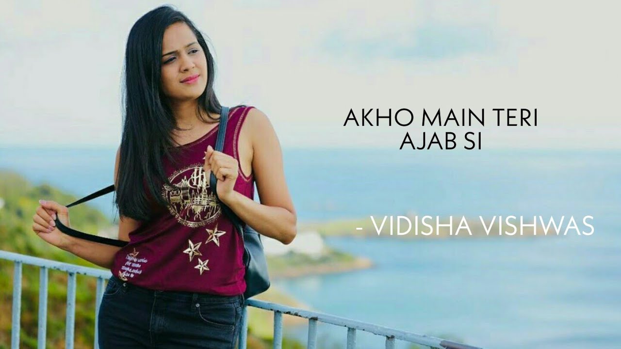 AANKHO ME TERI AJAB SI AJAB SI ADAYE | FEMALE VERSION | VIDISHA VISHWAS | NEW COVER SONGS 2020