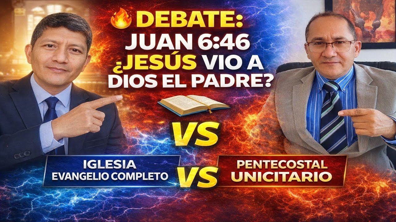 🔥DEBATE: JUAN 6:46 ¿JESÚS VIO A DIOS EL PADRE? IGLESIA EVANGELIO COMPLETO VS PENTECOSTAL UNICITARIO📖