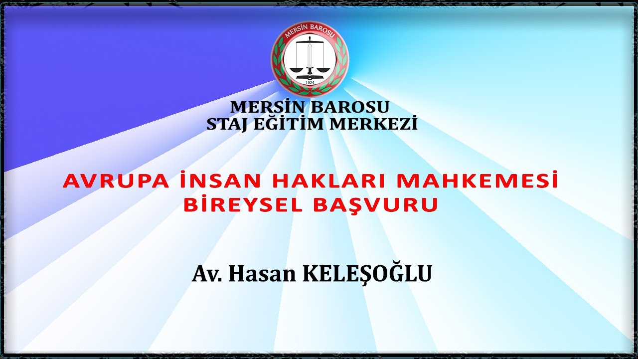 Mersin Barosu Staj Eğitimi- Avrupa İnsan Hakları Mahkemesi Bireysel Başvuru