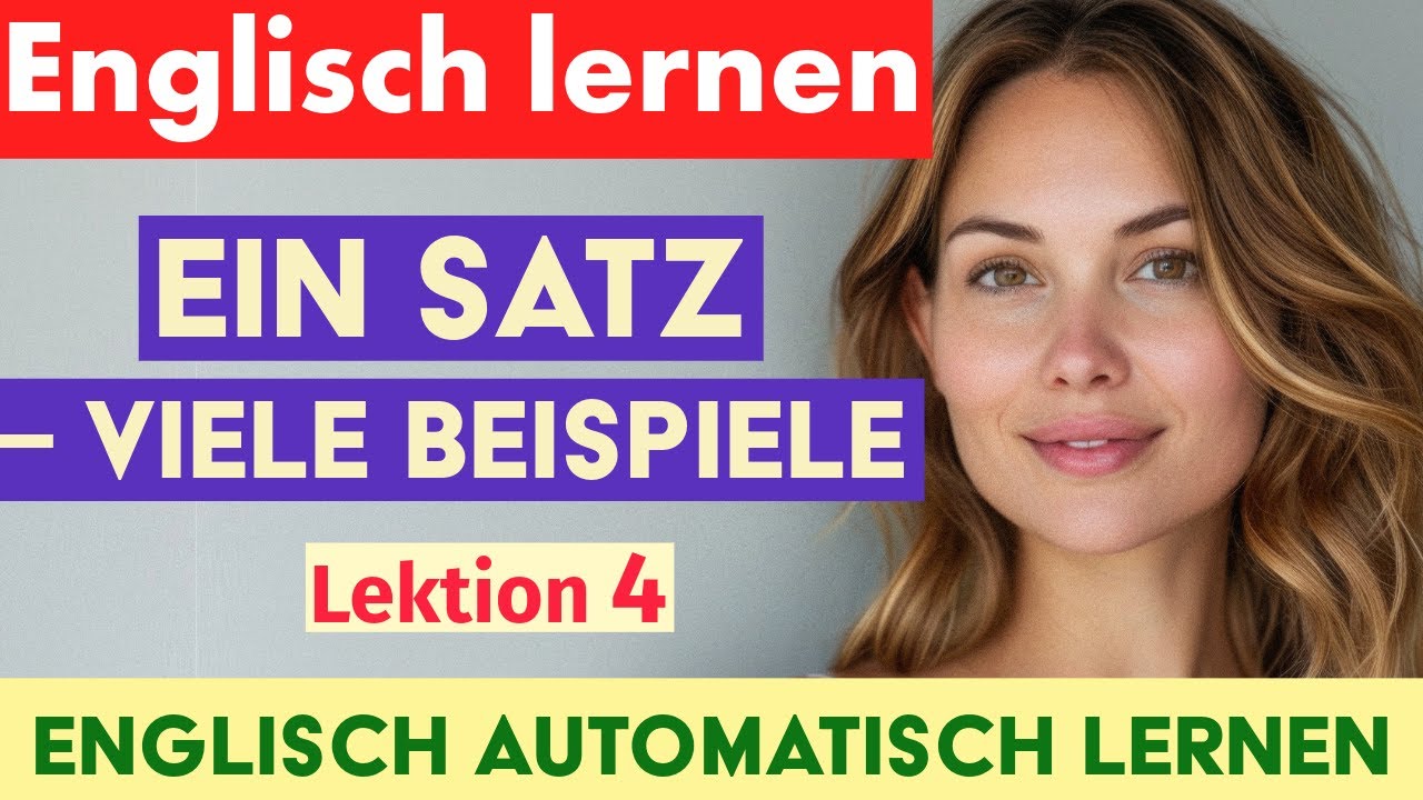 Englisch automatisch lernen – Eine Struktur, viele Sätze | Hören & Wiederholen | Lektion 4