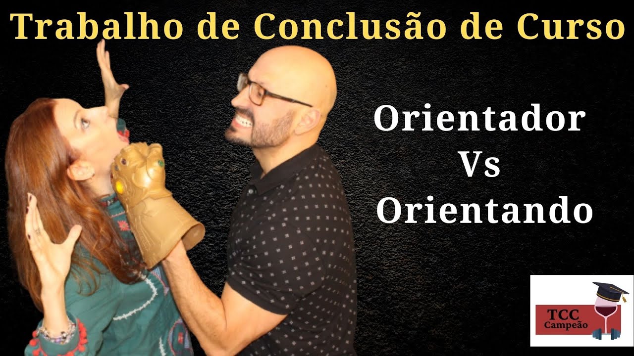 Trabalho de Conclusão de Curso: Orientador Vs Orientando