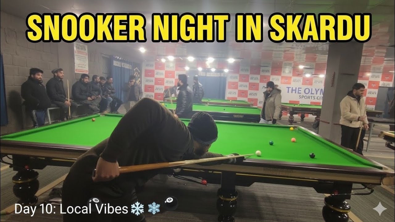 Day 10 in skardu || Snooker Night 🥶🥶🥶|| shoaib shyk