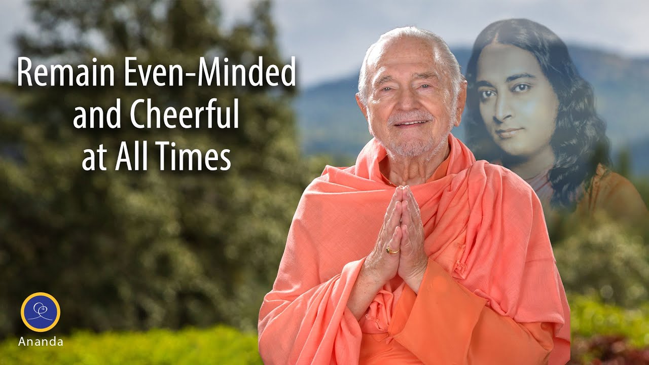 Remain Even-Minded and Cheerful at All Times