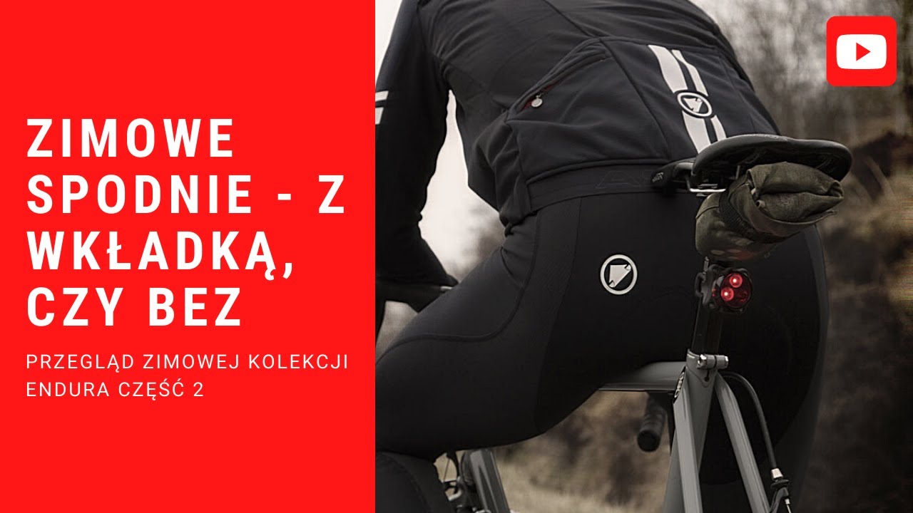 Dlaczego zimowe spodnie kolarskie bez wkładki mają sens? Przegląd oferty Endura vol 2