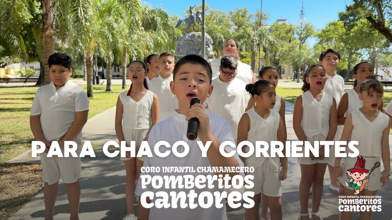 Para Chaco y Corrientes - Pomberitos Cantores 