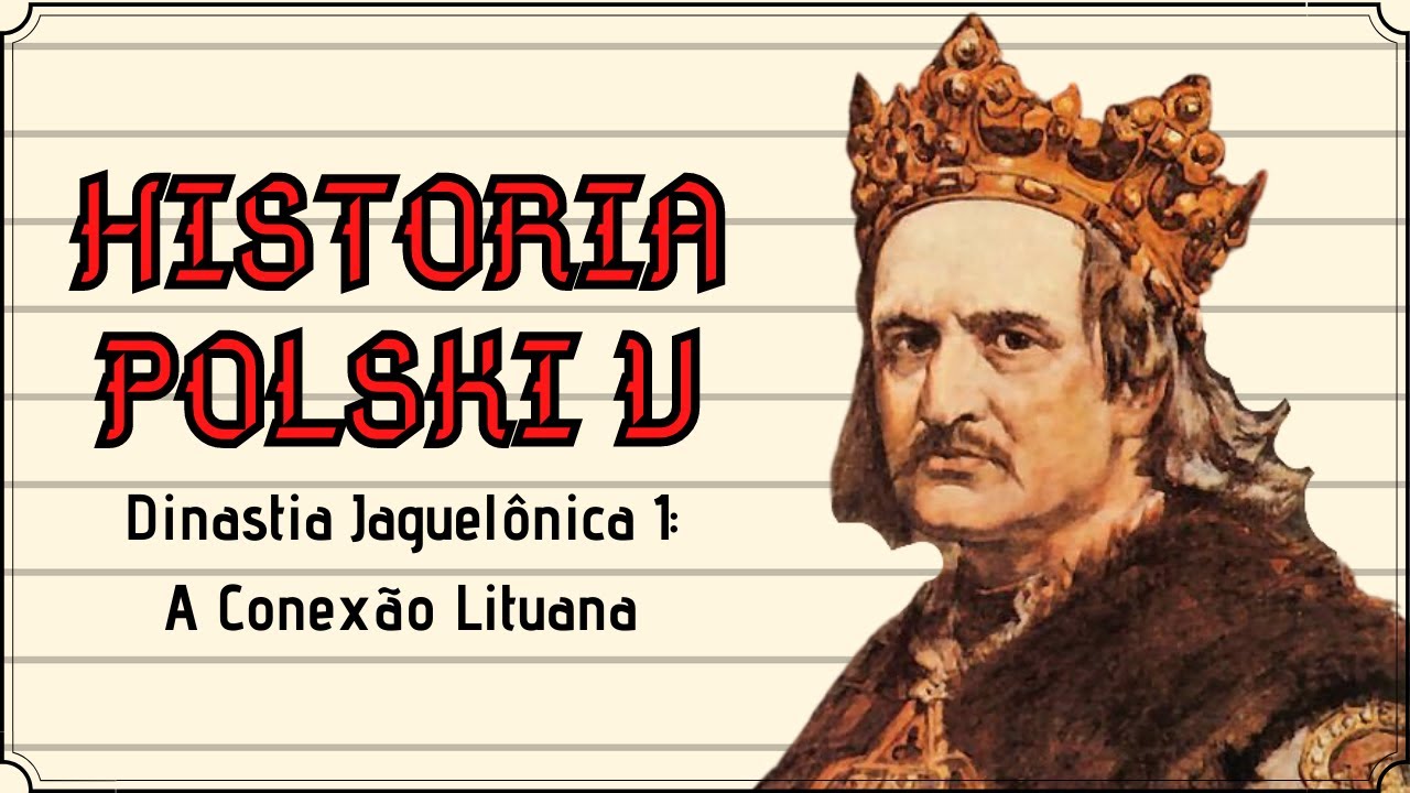 Dinastia Jaguelônica I: A Conexão Lituana - HISTORIA POLSKI V