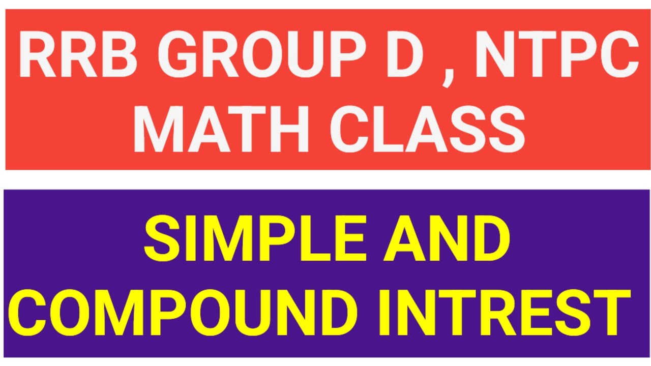 RRB ntpc , group d mathematics class | rrb ntpc and rrb group d class | Simple and compound interest