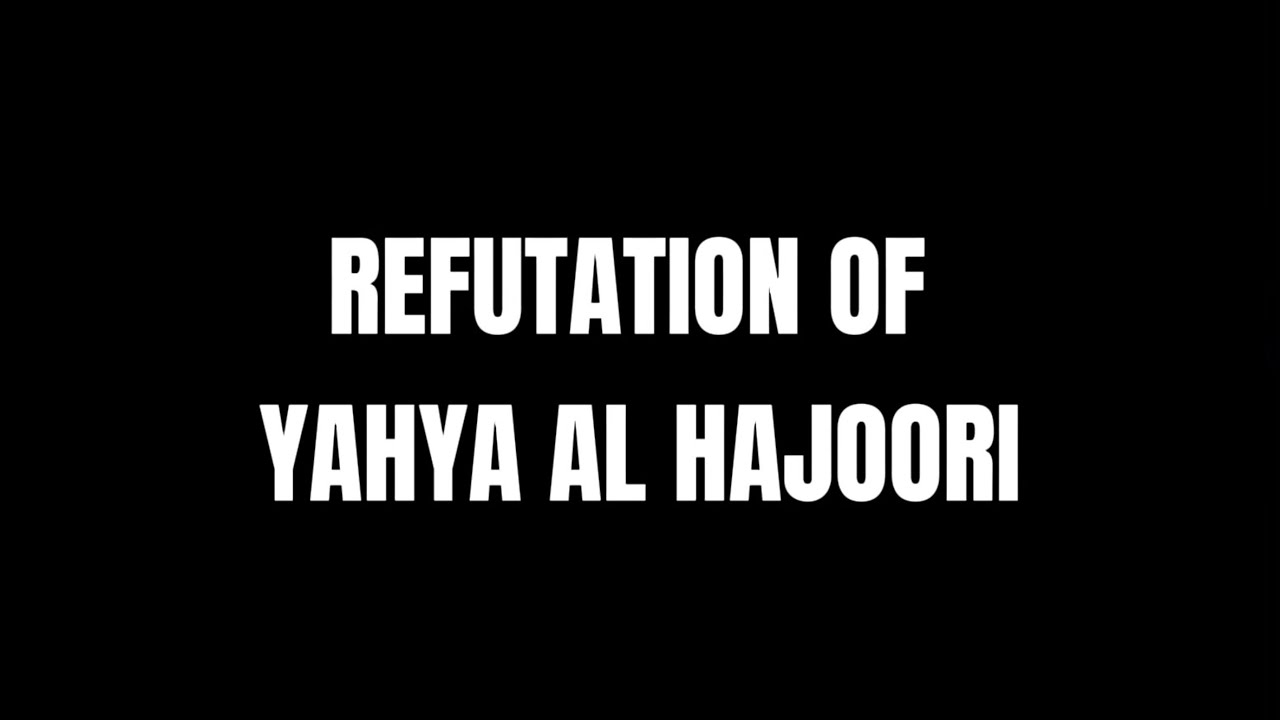 Refutation of Yahya al hajoori by Sheikh Rabee,Sheikh Ubayd and Sheikh Fawzan