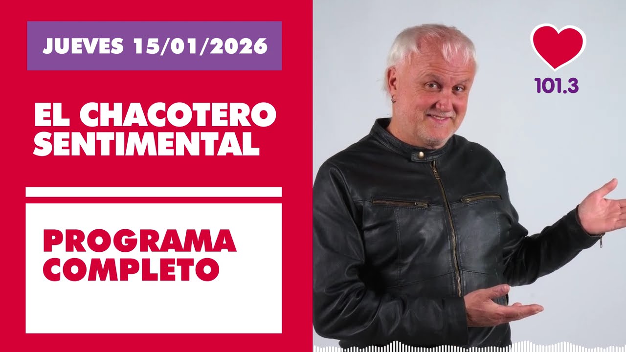 Chacotero Sentimental: Programa completo JUEVES 15/01/2026