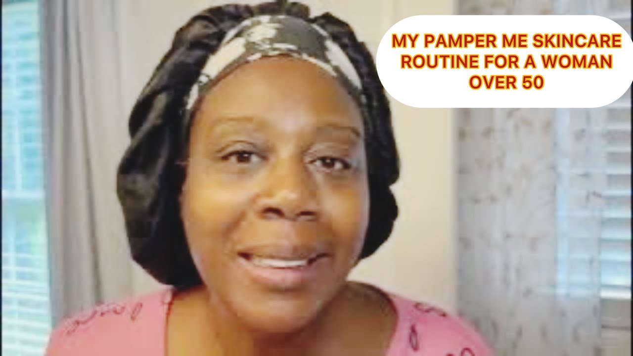 SKINCARE ROU' FOR A WOMAN OF COLOR OVER 50 | PAMPER ME | BODY CARE IS SKINCARE