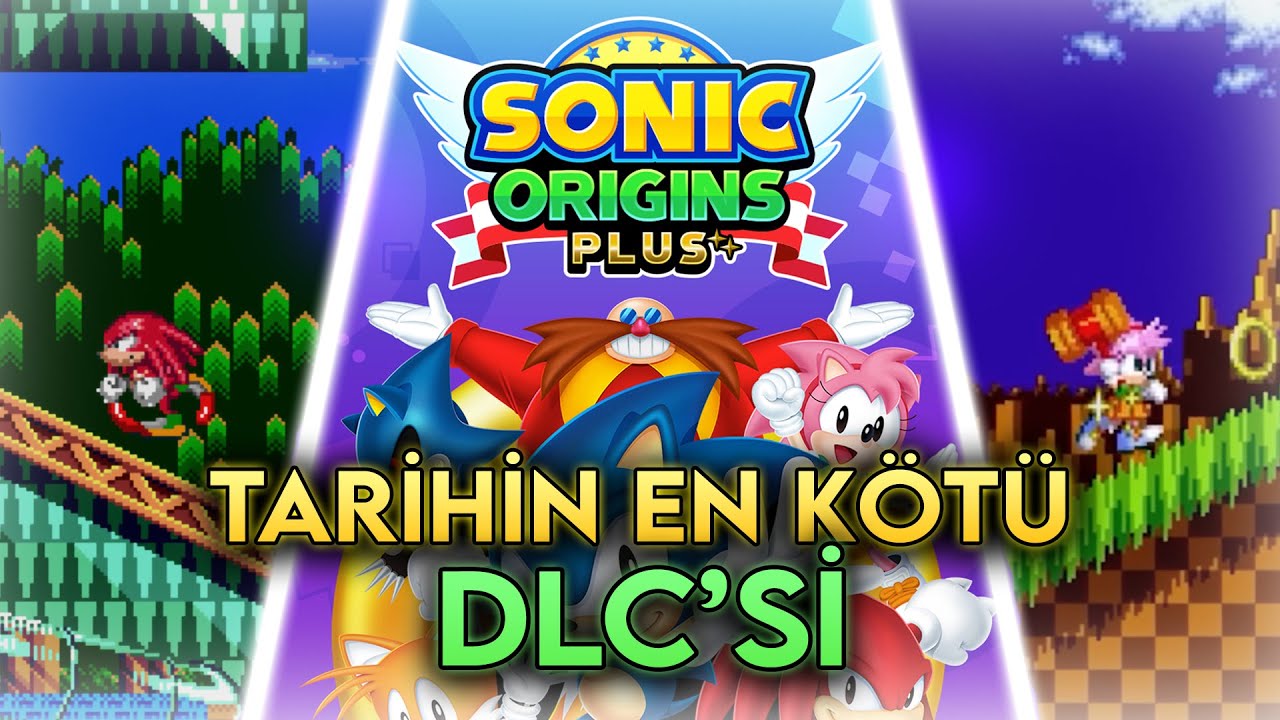 Sonic Origins Plus Neden TARİHİN EN KÖTÜ DLC'Sİ?