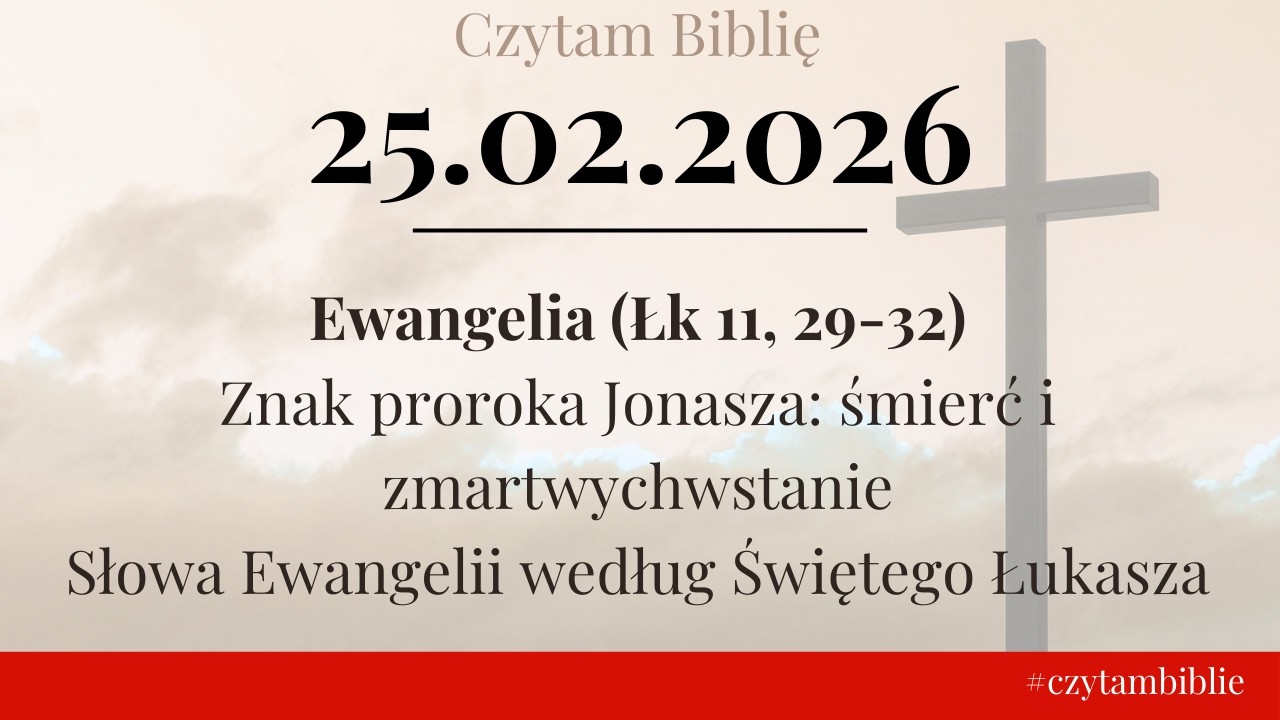 🗓️ 25.02.2026 - EWANGELIA NA DZIŚ - (Łk 11, 29-32) Znak proroka Jonasza: śmierć i zmartwychwstanie