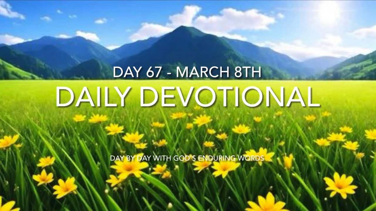 Daily Devotional - Day 67 - Reading through ‘Day by Day with God’s Enduring Words’ By David Guzik 📖