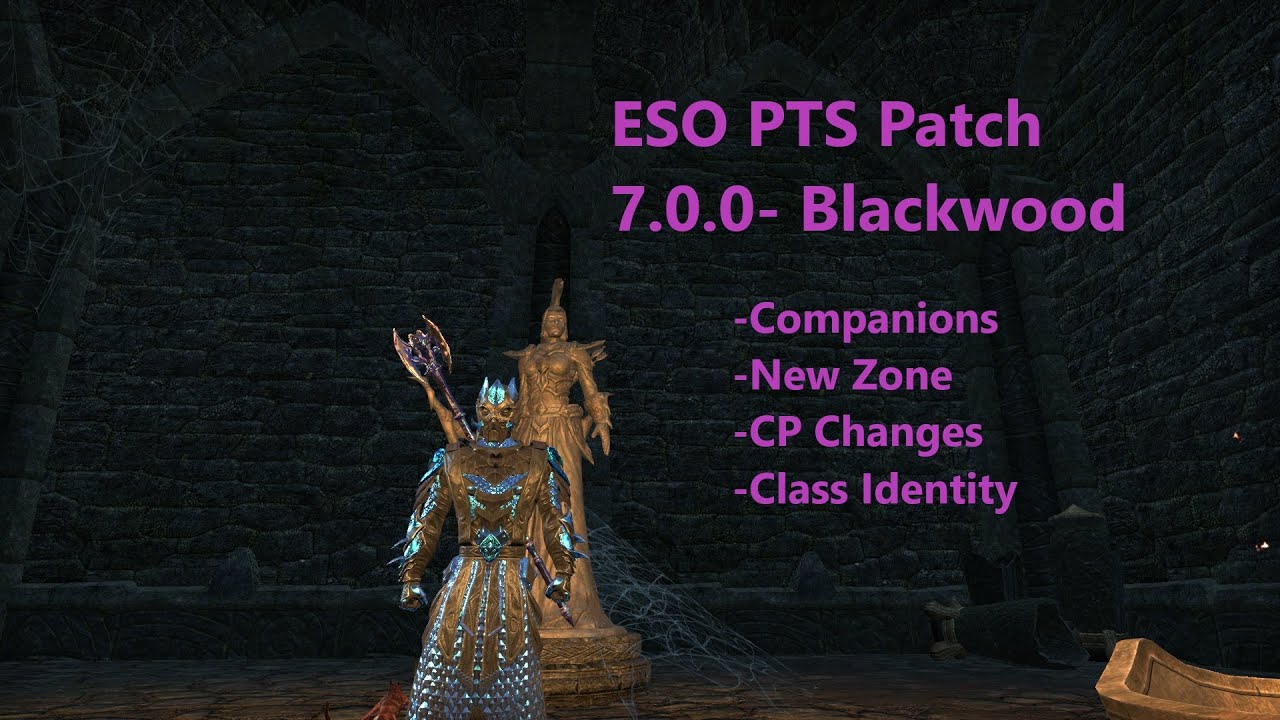ESO Blackwood Patch 7.0.0- 44 Pages?? MORE CP Changes! Companions, Class Identity & more!